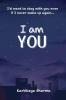I am you: A Romance/Fantasy novel about finding support respect and solace from a person who truly understands and loves you- not just because they like you but because they ARE you