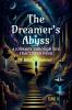 The Dreamer's Abyss: "A Journey Through the Fractured Mind"