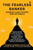 The Fearless Banker: Banking Case Studies and Rationale