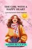 The girl with a happy heart: A journey towards infinite happiness