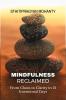 MINDFULNESS RECLAIMED: From Chaos to Clarity in 21 Intentional Days