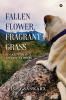 Fallen Flower Fragrant Grass: An Anthology of Life Stories