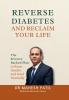 REVERSE DIABETES AND RECLAIM YOUR LIFE: The Science Backed Plan to Reset Insulin and Heal Naturally