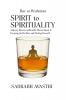 Bar to Brahman: From Spirit to Spirituality