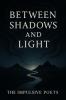 Between Shadows and Light: Poems on Love Fate and the Infinite