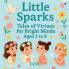 Little Sparks: Tales of Virtues for Bright Minds Aged 3 to 8