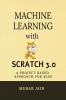 Machine Learning with Scratch 3.0: A project based approach for kids