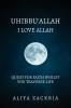 UHIBBU'ALLAH: I LOVE ALLAH: QUEST FOR FAITH WHILST YOU TRAVERSE LIFE