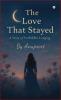 The Love That Stayed: A Story of Forbidden Longing