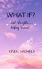 WHAT IF?: JUST THOUGHTS....NOTHING SERIOUS!
