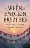 When Emotion Breathes: a journey through unspoken feelings