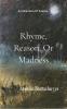 Rhyme Reason or Madness: A Collection of Poetry from imagination and lived experience of a Therapist