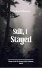 Still I Stayed