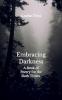 Embracing Darkness A Book of Poetry for the Dark times