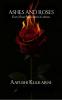 Ashes and Roses: Every Rose Remembers It's Ashes