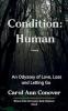 Condition: Human An Odyssey of Love Loss and Letting Go