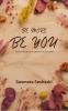 Be More Be You!: ...because you are special as you are.