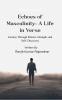 Echoes of Masculinity: A Life in Verse: Journeys Through Silence Strength and Self-Discovery