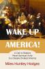 Wake Up America!  A Call to Restore Moral-Spiritual Unity to a Deeply Divided America