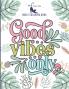 Good Vibes Only