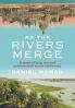 As the Rivers Merge (Jacketed Hardcover)