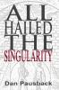 All Hailed the Singularity