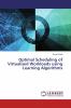 Optimal Scheduling of Virtualised Workloads using Learning Algorithms