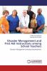 Disaster Management and First Aid Instructions among School Teachers