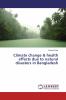 Climate change & health effects due to natural disasters in Bangladesh