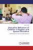 Disruptive Behaviors of Children in Regular and Special Education