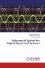 Polynomial Splines for Digital Signal and Systems
