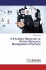 A Strategic Approach to Human Resource Management Practices
