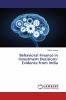 Behavioral Finance in Investment Decisions: Evidence from India