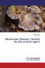 Mushroom Disease: Control by bio-control agent