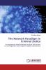 The Network Paradigm in Criminal Justice