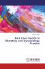 Rare Case reports in Obstetrics and Gynaecology Practice