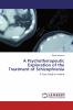 A Psychotherapeutic Exploration of the Treatment of Schizophrenia