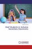 Deaf Students in Inclusive Secondary Classrooms