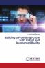 Building a Promising Future with Virtual and Augmented Reality