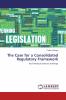 The Case for a Consolidated Regulatory Framework