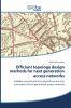 Efficient topology design methods for next generation access networks