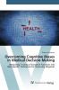 Overcoming Cognitive Biases in Medical Decision-Making
