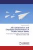 Job Satisfaction and Employee Performance in Public Sector Banks