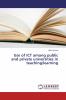 Use of ICT among public and private universities in teaching/learning