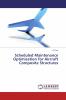 Scheduled Maintenance Optimization for Aircraft Composite Structures