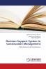 Decision Support System in Construction Management