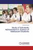 Study of Scholastic Achievement in Science of Adolescent Students