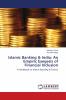 Islamic Banking & India: An Empiric Exegesis of Financial Inclusion