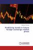 Predicting trends in future foreign exchange market prices
