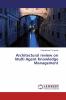 Architectural review on Multi Agent Knowledge Management